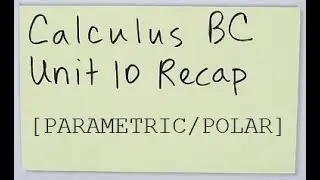 Calculus BC Unit 10 Recap