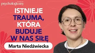 Does trauma help in life? Parentification and its effects &ndash; Marta Niedźwiecka | Psychology podcast