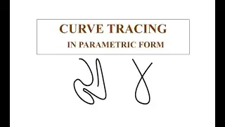 Curve Tracing In Parametric Form | @Mathuniverse2828 