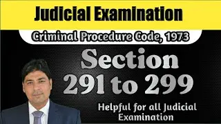 Section 291 to 299 of Criminal Procedure Code, 1973 | Lecture Series on Judicial Exam | CrPC Part 80