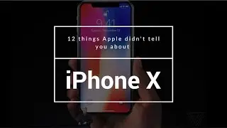 12 things Apple didn't tell you about iPhone X