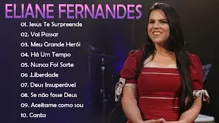 Eliane Fernandes - Jesus Te Surpreende (DVD Eliane Fernandes 2023) CD Completo 2023