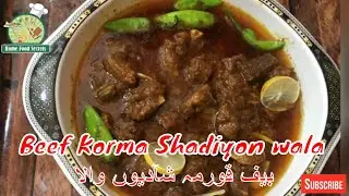 Beef Korma Shadiyon wala - بیف قورمہ شآدیوں والا By Home Food Secrets