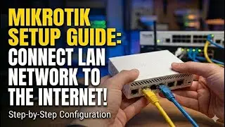 MikroTik RouterOS Connect LAN Network To The Internet