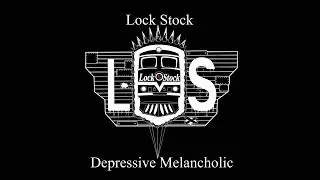 Lock Stock - Depressive Melancholic