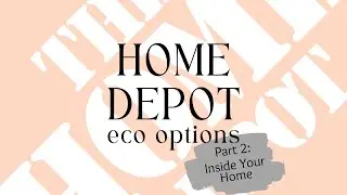Home Depot Eco Options: Inside Your Home
