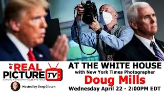 THE REAL PICTURE #5: At the White House with New York Times Photographer Doug Mills