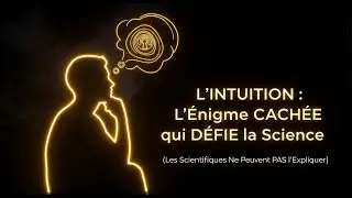🔮 L'INTUITION : L'&Eacute;nigme CACH&Eacute;E qui D&Eacute;FIE la Science (Les Scientifiques Ne Peuvent PAS l'Expliquer)