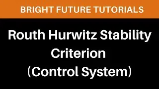 Routh Hurwitz stability criterion | routh array method | rh criteria control systems