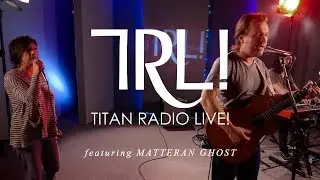 Matteran Ghost | Titan Radio Live!