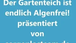 Endlich keine Algen mehr im Gartenteich - das Naturmittel