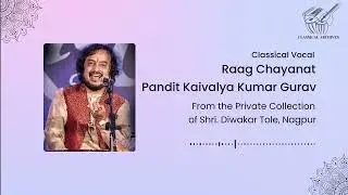Raag Chhayanat | Pandit Kaivalya Kumar Gurav | Classical Archives by Shri. Diwakar Tole