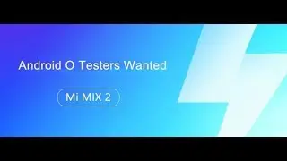 android O testers for mi mix 2 apply l RAA TECH