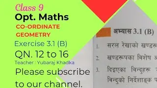 Class-9, Opt. Maths, Co-ordinate Geometry, Ex. 3.1(B), Qn. 12- 16, Part-3, Yubaraj Khadka