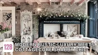 Modern Rustic Luxury Meets Shabby Chic Charm in Dreamy Cottagecore Interior Designs