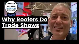 Why Roofers Do Trade Shows