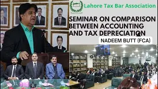SEMINAR ON COMPARISON BETWEEN ACCOUNTING AND TAX DEPRECIATION | LTBA | Nadeem Butt (FCA) |
