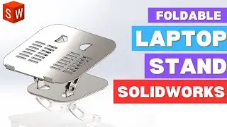 How to Design a Foldable Laptop Stand in SolidWorks Step by Step