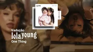 lola young - One Thing | tradução & letra