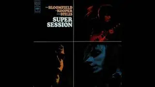 Al Kooper, Mike Bloomfield, Stephen Stills | Super Session [ 1968 ] - Alberts Shuffle