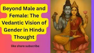 Beyond Male and Female The Vedantic Vision of Gender in Hindu Thought