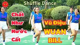 Chất như nước cất / VŨ ĐIỆU WUAN BILL / Shuffle Dance HD chi tiết 👇Link b&ecirc;n dưới