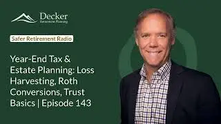 Year-End Tax & Estate Planning: Loss Harvesting, Roth Conversions, Trust Basics | Episode 143 |...