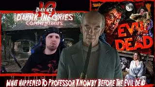 Darhk Theories What Happened To Professor Knowby Prior to The Evil Dead
