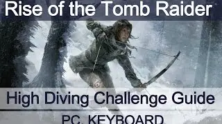 Rise of the Tomb Raider - High Diving Challenge Guide (Geothermal Valley) Keyboard клавиатура