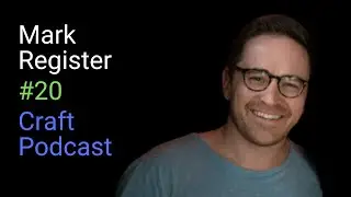 Mark Register: Creating Content Worth Watching | Craft Podcast #20