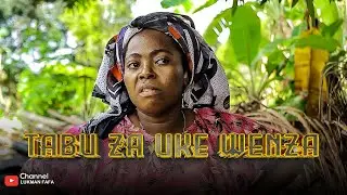 TABU ZA UKE WENZA Ep | 4 | Swahili film | love story 💕 #lukmanfafa #naomba