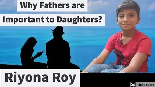 Why Fathers are Important to Daughters ? | Riyona Roy | English  |