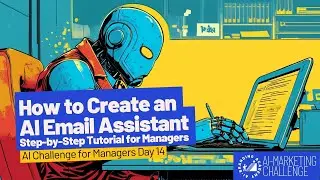 Create an AI Email Assistant: Step-by-Step Tutorial for Managers | AI Challenge for Managers 14