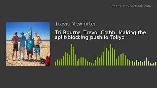 Tri Bourne, Trevor Crabb: Making the split-blocking push to Tokyo