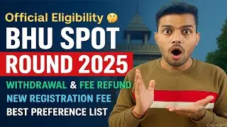 BHU OFFICIAL UPDATE || Spot Round 2025 Eligibility🔥Withdrawal, Fee Refund & New Registration Update 