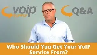 VoIP Service Q&A: Who should you get your VoIP service from?
