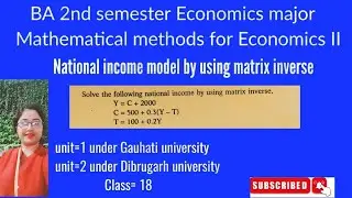 #national income model by using matrix inverse#BA 2nd semester Economics major mathematical paper
