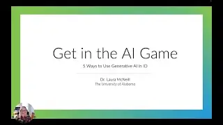 [Fall Forum '23] Get in the AI Game: 5 Ways to Use Generative AI in ID - Dr. Laura McNeill