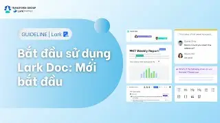 Bắt đầu sử dụng Lark Doc: Hướng dẫn nhanh cho người mới bắt đầu