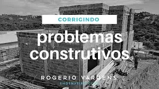 Correção de problemas construtivos na obra da casa