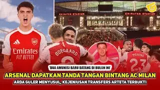 REKRUT DUA PEMAIN SEKALIGUS! Arteta tak main-main, Arda Guler & Bintang AC Milan diresmikan?!