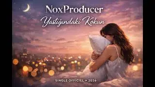 NoxProducer – رائحتك على وسادتي | Yastığındaki Kokun | أغنية تركية حزينة 2026