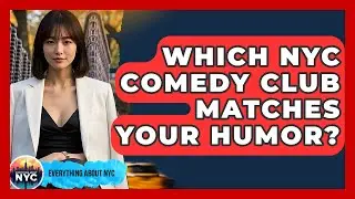 Which NYC Comedy Club Matches Your Humor? - Everything About NYC