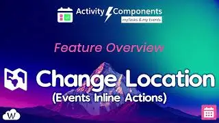 Change Location &ndash; Events Inline Actions &ndash; Event Component Feature Overview