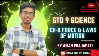 Ch-8 Force & Laws of Motion || Ncert Std-9 || Science || Sigma ||