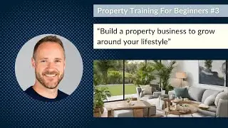 Free Property Training For Beginners - Why Choose Property? - #3