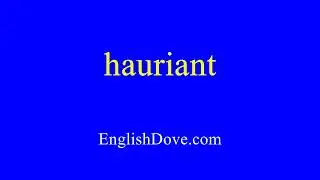 How to pronounce hauriant in American English