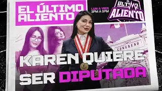 KAREN PANIAGUA QUIERE SER DIPUTADA ¿TIENE EL VOTO DE OÑITO? | EL ÚLTIMO ALIENTO 💀
