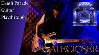 Gatecloser - Death Parade [Guitar Playthrough (ONESHOT)]