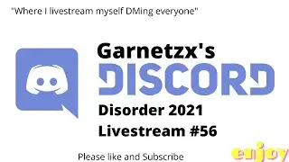 BACK AT IT! : D - Garnetzx's  Discord Discorder 2021 Livestream #56